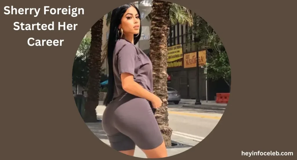 sherry-foreign-started-her-career
